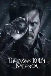 Theeyavar Kulai Nadunga 2025 WEB-DL UNCUT Hindi Dual Audio ORG Full Movie Download 1080p | 720p | 480p poster | Bolly4u Official