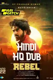 Rebel 2024 WEB-DL Hindi HQ Dubbed Full Movie Download 1080p | 720p | 480p poster | Bolly4u Official