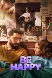 Be Happy 2025 WEB-DL Hindi Full Movie Download 1080p | 720p | 480p poster | Bolly4u Official