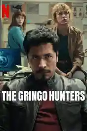 The Gringo Hunters 2025 WEB-DL Hindi Dual Audio ORG S01 Complete Download 720p | 480p poster | Bolly4u Official